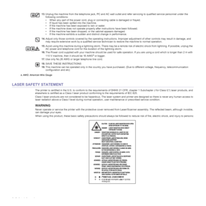 Page 6
6_Safety information
LASER SAFETY STATEMENT
The printer is certified in the U.S. to c onform to the requirements of DHHS 21 CFR, chapter 1 Subchapter J for Class I(1) laser  products, and 
elsewhere is certified as a Class I laser produc t conforming to the requirements of IEC 825.
Class I laser products are not considered to be hazardous. The  laser system and printer are designed so there is never any huma n access to 
laser radiation above a Class I level during normal operati on, user maintenance or...