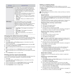 Page 57
Faxing_57
Changing the default document settings
The fax options, including resolution and darkness, can be set to the most 
frequently used modes. When you send a fax, the default settings are used 
if they are not changed by usin g the corresponding button and menu.
1. Press  Fax.
2. Press  Menu ()   until  Fax Setup  appears on the bottom line of the 
display and press  OK.
3. Press the left/right arrow until  Change Default appears and press  OK.
4. Press  OK when  Resolution  appears.
5. Press the...