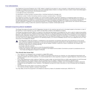 Page 9
Safety information_9
FAX BRANDING
The Telephone Consumer Protection  Act of 1991 makes it unlawful for any person to  use a computer or other electronic device to send any 
message via a telephone facsimile machine un less such message clearly contains in a margin at the top or bottom of each transmi tted page or 
on the first page of the transmission the following information:
(1) the date and time of transmission
(2) identification of either business, busine ss entity or individual sending the...