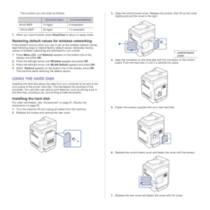 Page 96
96 _Installing accessories
The numbers you can enter as follows:
7. When you have finished, press  Stop/Clear to return to ready mode.
Restoring default values  for wireless networking
If the problem occurrs when you use or set up the wireless network values, 
take following stops to restore fact ory default values. Generally, factory 
values of wireless networking are optimized for your printer.
1. Press  Menu ()   until  Network  appears on the bottom line of the 
display and press  OK.
2. Press the...