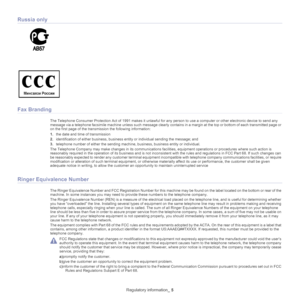 Page 11Regulatory information_ 5
Russia only
Fax Branding
The Telephone Consumer Protection Act of 1991 makes it unlawful fo r any person to use a computer or other electronic device to send any 
message via a telephone facsimile machine unless such message clearly  contains in a margin at the top or bottom of each transmitted page or 
on the first page of the transmission the following information:
1. the
 date and time of transmission
2.iden
tification of either business, business entity or individual sending...