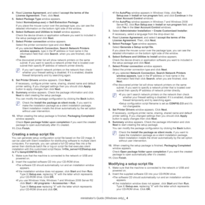 Page 145Administrator’s Guide (Windows only)_ 4
4.Read License Agreement, and select I accept the terms of the 
License Agreement. Then, click Next.
5. Select Package Type window appears. 
Select Normal(setup.exe) or Self-Extraction Package. 
If you place the mouse cursor over the package type, you can see the 
detailed information on the bottom right side of the window. 
6. Select Software and Utilities to Install window appears.
Check the device drivers or application software you want to included in 
the...