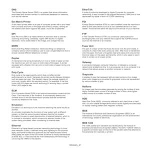 Page 152Glossary_ 2
DNS
The Domain Name Server (DNS) is a system that stores information 
associated with domain names in a distributed database on networks, 
such as the Internet.
Dot Matrix Printer
A dot matrix printer refers to a type of computer printer with a print head 
that runs back and forth on the page and prints by impact, striking an 
ink-soaked cloth ribbon against the paper, much like a typewriter.
DPI
Dots Per Inch (DPI) is a measurement of resolution that is used for 
scanning and printing....