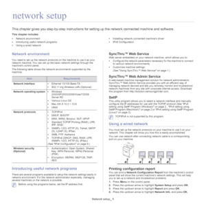 Page 32Network setup_ 1
1.network setup
This chapter gives you step-by-step  instructions for setting up the network connected machine and software.
This chapter includes:
•Network environment
• Introducing useful network programs
• Using a wired network •
Installing network connected machine’s driver
• IPv6 Configuration
  
Network environment
You need to set up the network protocols on the machine to use it as your 
network machine. You can set up the basic network settings through the 
machines control...