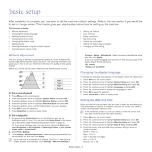 Page 39Basic setup_ 1
1.basic setup
After installation is complete, you may want  to set the machine’s default settings. Refer to the next section if you would like 
to set or change values. This chapter gives you step-by-step in structions for setting up the machine.
This chapter includes:
•Altitude adjustment
• Changing the display language
• Setting the date and time
• Changing the clock mode
• Changing the default mode
• Setting sounds
• Entering characters using the number keypad
• Using the power saving...