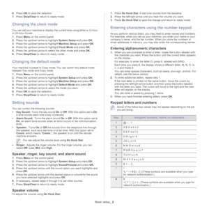 Page 40Basic setup_ 2
6.Press  OK to save the selection.
7. Pr
ess  Stop/Clear to return to ready mode.
Changing the clock mode
You can set your machine to display the current time using either a 12-hour 
or 24-hour format.
1.Pr
ess  Menu on the control panel.
2. Pre
ss the up/down arrow to highlight  System Setup and press OK.
3. Pre
ss the up/down arrow to highlight  Machine Setup and press OK.
4. Pre
ss the up/down arrow to highlight  Clock Mode and press OK.
5. Pre
ss the up/down arrow to select the other...