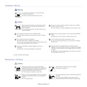 Page 5Safety information_ 3
Installation / Moving
 Warning
Do not place the machine in an area with dust, 
humidity or water leaks. 
► This could result in electric shock or fire. 
 Caution
When moving the machine, turn the power off and 
disconnect all cords; then lift the machine with at 
l

east two people.
►  The machine could fall, causing human injury or 
m

achine damage.
Do not put a cover over the machine or place it in an airtight 
location, such as a closet.
►  If the machine is not well-ventilated,...