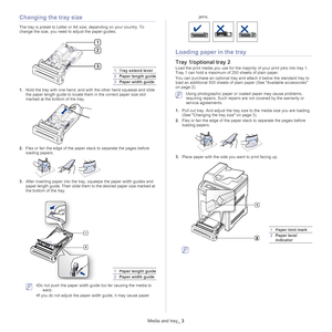 Page 45Media and tray_ 3
Changing the tray size
The tray is preset to Letter or A4 size, depending on your country. To 
change the size, you need to adjust the paper guides.
1Tray extend lever
2Paper length guide
3Paper width guide
1. Hold the tray with one hand, and wit h the other hand squeeze and slide 
the paper length guide to locate them in the correct paper size slot 
marked at the bottom of the tray.
2. Flex or fan the edge of the paper  stack to separate the pages before 
loading papers.
3. After...