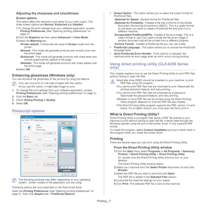 Page 57Printing_ 7
Adjusting the sharpness and smoothness
Screen options
This option affect the resolution and clarity of your color output. The 
three screen options are  Normal, Enhanced  and Detailed .
1. To cha
nge the print settings from your software application, access 
Printing Preferences  (See Opening printing preferences on 
page  2 ).
2. Click th
e  Graphics tab then select  Advanced in Color Mode.
3. Select the  Matching tab.
• Pr
inter default:  Follows the set value of  Sc reen mode from the...