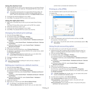 Page 58Printing_ 8
Using the shortcut icon
1.Select the PDF file you wish to print, dr ag and drop it to the Direct Printing 
Utility shortcut icon on your desk top. The selected PDF file is sent to the 
default machine.
  If the default machine does not  support Direct Printing Utility, the 
message window alerting you to select the appropriate machine 
opens. Select the appropriate machine in the  Select Printer section.
2. Customize th
 e machine settings for your needs. 
3. Click  Print. 
 The selected PDF...