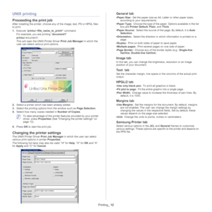 Page 62Printing_ 12
UNIX printing 
Proceeding the print job
After installing the printer, choose any  of the image, text, PS or HPGL files 
to print.
1. Exe
cute “ printui  ” command.
For example, you are printing “ do
 cument1”
printui  d
ocument1
This will open the UNIX Printer Driver  Pri
 nt Job Manager in which the 
user can select various print options.
2. Select a printer which has been already added.
3. Select th
 e printing options from the window such as  Page Selection.
4. Select how many copi
 es...