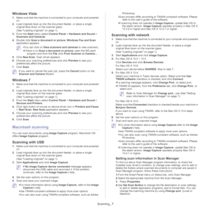Page 74Scanning_ 7
Windows Vista
1.Make sure that the machine is connected to your computer and powered 
on.
2.Load originals face up into the document feeder, or place a single 
original face down on the scanner glass
(See Loading originals on page 1).
3.From the Start menu select Control Panel > Hardware and Sound > 
Scanners and Cameras. 
4.Double click Scan a document or picture. Windows Fax and Scan 
application appears.
 •You can click on View scanners and cameras to view scanners, 
•If there is no Scan a...