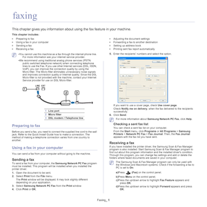 Page 77Faxing_ 1
1.faxing
This chapter gives you information about  using the fax feature in your machine.
This chapter includes:
•Preparing to fax
• Using a fax in your computer
• Sending a fax
• Receiving a fax •
Adjusting the document settings
• Forwarding a fax to another destination
• Setting up address book
• Printing sent fax report automatically
  
 •You cannot use this machine as a fax through the internet phone line. 
For more information ask your internet service provider.
• We
 recommend using...