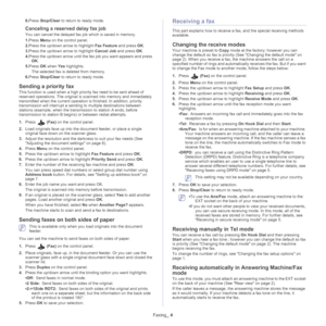 Page 80Faxing_ 4
6.Press  Stop/Clear to return to ready mode.
Canceling a reserved delay fax job
You can cancel the delayed fax job which is saved in memory.
1.Pr
ess  Menu on the control panel.
2. Pre
ss the up/down arrow to highlight  Fax Feature and press OK.
3. Pre
ss the up/down arrow to highlight  Cancel Job and press OK.
4. Pre
ss the up/down arrow until the fax job you want appears and press 
OK.
5. Pr
ess  OK when  Yes highlights.
The selected fax is deleted from memory.
6. Pr
ess  Stop/Clear to return...