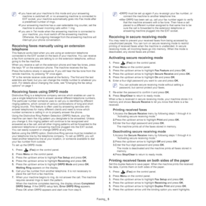 Page 81Faxing_ 5
 •If you have set your machine to this mode and your answering 
machine is switched off, or no answering machine is connected to 
EXT socket, your machine automati cally goes into Fax mode after 
a predefined number of rings.
• If your answ
 ering machine has a user-selectable ring counter, set the 
machine to answer incoming calls within 1 ring.
• If you are in
  Tel mode when the answering machine is connected to 
your machine, you must switch  off the answering machine. 
Otherwise, the...