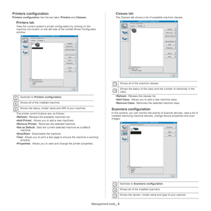 Page 100Management tools_ 5
Printers configuration
Printers configuration  has the two tabs: Printers and Classes .
Printers tab
View the current system’s printer  configuration by clicking on the 
machine icon button on the left side of the Unified Driver Configurator 
window.
 
1Switches to  Printers configuration .
 
2Shows all of the installed machine.
 
3Shows the status, model name  and URI of your machine.
The printer control buttons are, as follows:
•Re
fresh:  Renews the available machines list.
• Add...