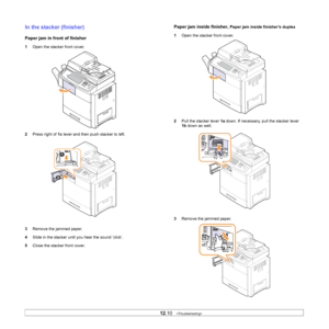 Page 106
12.10   
In the stacker (finisher)
Paper jam in front of finisher
1 Open the stacker front cover. 
2 Press right of  1c lever and then push stacker to left.
3 Remove the jammed paper.
4 Slide in the stacker until you hear the sound ‘click’.
5 Close the stacker front cover.
Paper jam inside finisher, Paper jam inside finisher’s duplex
1 Open the stacker front cover. 
2 Pull the stacker lever  1a down. If necessary, pull the stacker lever 
1b  down as well.
3 Remove the jammed paper.
Downloaded From...