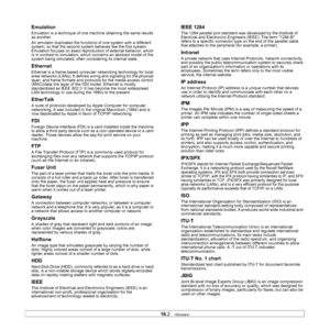 Page 131
16.2   
Emulation
Emulation is a technique of one  machine obtaining the same results 
as another.
An emulator duplicates the functi ons of one system with a different 
system, so that the second syste m behaves like the first system. 
Emulation focuses on exact reproduction of external behavior, which 
is in contrast to simulation, whic h concerns an abstract model of the 
system being simulated, often co nsidering its internal state.
Ethernet
Ethernet is a frame-based computer networking technology...