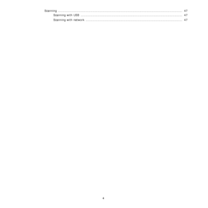 Page 141
4
Scanning ..............................................................................................................................  47
Scanning with USB  .......................................................................................................  47
Scanning with network  ..................................................................................................  47
Downloaded From ManualsPrinter.com Manuals 