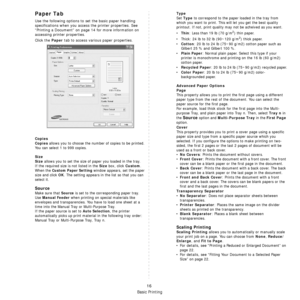 Page 153
Basic Printing
16
Paper Tab
Use the following options to set the basic paper handling 
specifications when you access the printer properties. See 
“Printing a Document” on page 14 for more information on 
accessing printer properties. 
Click the 
Paper tab to access various paper properties. 
Copies
Copies
 allows you to choose the number of copies to be printed. 
You can select 1 to 999 copies. 
Size
Size
 allows you to set the size of paper you loaded in the tray. 
If the required size is not listed...