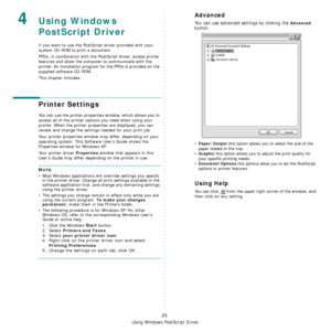 Page 162
Using Windows PostScript Driver
25
4Using Windows 
PostScript Driver
If you want to use the PostScript driver provided with your 
system CD-ROM to print a document.
PPDs, in combination with the Po stScript driver, access printer 
features and allow the computer to communicate with the 
printer. An installation program for the PPDs is provided on the 
supplied software CD-ROM. 
This chapter includes:
Printer Settings
You can use the printer properties  window, which allows you to 
access all of the...