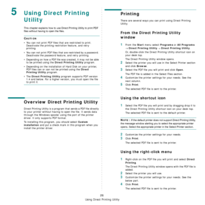 Page 163
Using Direct Printing Utility
26
5Using Direct Printing 
Utility
This chapter explains how to use Direct Printing Utility to print PDF 
files without having to open the files.
CAUTION 
• You can not print PDF files that are restricted to print. Deactivate the printing restriction feature, and retry 
printing.
• You can not print PDF files that  are restricted by a password. 
Deactivate the password feature, and retry printing.
• Depending on how a PDF file wa s created, it may not be able 
to be printed...