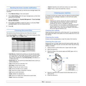 Page 11213.2   
Sending the toner reorder notification
You can set the machine to alert you  that the toner cartridge needs to be 
reordered.
1 Pr
ess  Machine Setup  on the control panel.
2 Pr
ess Admin Setting. When the login message pops up, then enter 
password and press 
OK.
3 Pre
ss the  General tab > Supplies Management >  Toner Cartridge 
Reorder Notification . 
4 Pr
ess  Toner Low Alert to enable this option on , and press  To n e r  
Low Alert Level  to set the remained life level. 
5 Pr
ess OK....