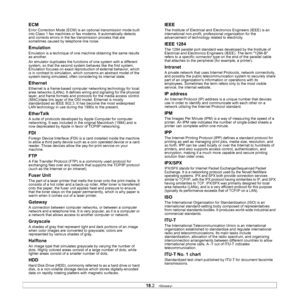 Page 15318.2   
ECM
Error Correction Mode (ECM) is an optional transmission mode built 
into Class 1 fax machines or fax modems. It automatically detects 
and corrects errors in the fax transmission process that are 
sometimes caused by telephone line noise.
Emulation
Emulation is a technique of one  machine obtaining the same results 
as another.
An emulator duplicates the functi o
 ns of one system with a different 
system, so that the second syste m behaves like the first system. 
Emulation focuses on exact...