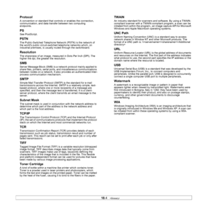 Page 15518.4   
Protocol
A convention or standard that cont rols or enables the connection, 
communication, and data transfer between two computing 
endpoints.
PS
See PostScript.
PSTN
The Public-Switched Telephone Netw ork (PSTN) is the network of 
the worlds public circuit-switched telephone networks which, on 
industrial premises, is usually  routed through the switchboard.
Resolution
The sharpness of an image, measured  in Dots Per Inch (DPI). The 
higher the dpi, the greater the resolution.
SMB
Server...