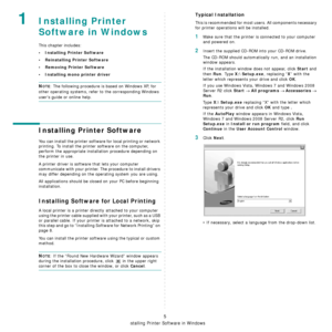 Page 165Installing Printer Software in Windows
5
1Installing Printer 
Software in Windows
This chapter includes:
• Installing Printer Software
• Reinstalling Printer Software
•Removing Printer Software
• Installing mono printer driver
NOTE: The following procedure is based on Windows XP, for 
other operating systems, refer to the corresponding Windows 
users guide or online help.
Installing Printer Software
You can install the printer software for local printing or network 
printing. To install the printer...