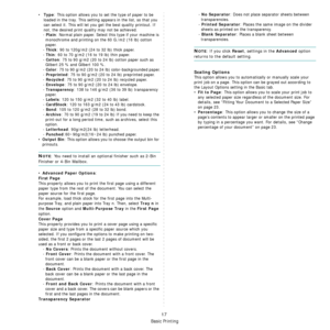 Page 177Basic Printing
17
•Type: This option allows you to set the type of paper to be 
loaded in the tray. This setting  appears in the list, so that you 
can select it. This will let you ge t the best quality printout. If 
not, the desired print quality may not be achieved.
- 
Plain: Normal plain paper. Select this type if your machine is 
monochrome and printing on the 60 G./m2 (16 lb) cotton 
paper.
- 
Thick: 90 to 120g/m2 (24 to 32 lb) thick paper.
- 
Thin: 60 to 70 g/m2 (16 to 19 lb) thin paper.
- 
Cotton:...