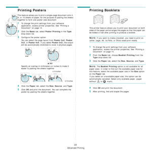 Page 182Advanced Printing
22
Printing Posters
This feature allows you to print a single-page document onto 4, 
9, or 16 sheets of paper, for the purpose of pasting the sheets 
together to form one poster-size document.
1To change the print settings from your software 
application, access printer  properties. See “Printing a 
Document” on page 14.
2Click the Basic tab, select Poster Printing in the Type 
drop-down list.
3Configure the poster option:
You can select the page layout from 
Poster 2x2, Poster 
3x3
,...