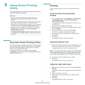 Page 187Using Direct Printing Utility
27
5Using Direct Printing 
Utility
This chapter explains how to use Direct Printing Utility to print PDF 
files without having to open the files.
CAUTION 
• You can not print PDF files that are restricted to print. Deactivate the printing restriction feature, and retry 
printing.
• You can not print PDF files that  are restricted by a password. 
Deactivate the password feature, and retry printing.
• Depending on how a PDF file wa s created, it may not be able 
to be printed...