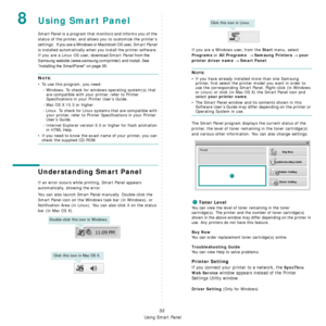 Page 192Using Smart Panel
32
8Using Smart Panel
Smart Panel is a program that monitors and informs you of the 
status of the printer, and allows you to customize the printer’s 
settings. 
 If you are a Windows or Macintosh OS user, Smart Panel 
is installed automatically when you install the printer software. 
If you are a Linux OS user, 
download  Smart Panel  from the 
Samsung website (www.samsung.com/printer) and install. See 
“Installing the SmartPanel” on page 35.
NOTE:
• To use this program, you need:
-...