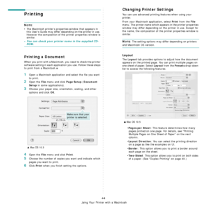 Page 204Using Your Printer with a Macintosh
44
Printing 
NOTE: 
• The Macintosh printer’s proper ties window that appears in 
this User’s Guide may differ depending on the printer in use. 
However the composition of the printer properties window is 
similar.
• You can check your printer name in the supplied CD-ROM.
Printing a Document
When you print with a Macintosh,  you need to check the printer 
software setting in each application you use. Follow these steps 
to print from a Macintosh.w
1Open a Macintosh...