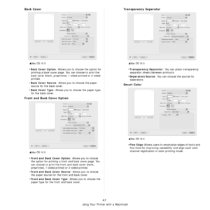 Page 207Using Your Printer with a Macintosh
47
Back Cover
•Back Cover Option: Allows you to choose the option for 
printing a back cover page.  You can choose to print the 
back cover blank, preprinted, 1-sided printed or 2-sided 
printed. 
•
Back Cover Source: Allows you to choose the paper 
source for the back cover.
•
Back Cover Type: Allows you to choose the paper type 
for the back cover.
Front and Back Cover Option
•Front and Back Cover Option: Allows you to choose 
the option for printing a front and back...