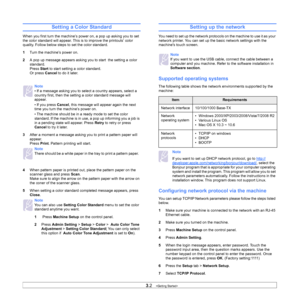 Page 303.2   
Setting a Color Standard
When you first turn the machine’s power on, a pop up asking you to set 
the color standard will appear. This is to improve the printouts’ color 
quality. Follow below steps to set the color standard.
1 T
urn the machine’s power on. 
2A po
p up message appears asking you to start  the setting a color 
standard.   
Press  St
art  to start setting a color standard.   
Or press  Ca
 ncel to do it later. 
3 Af
ter a moment a message asking you to print a pattern paper will...