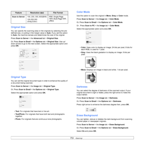 Page 797.9   
Original Size
You can specify the scanning area on the originals by selecting the pre-
defined size, or putting in the margin value or 
Auto. If you set this option 
to 
Auto, the machine senses and determines the size of the original.
Press  Scan to Server  > the Advanced  tab > Original Size . 
Or, Press  Scan to Email  > the Options  tab > Original Size . Use up/
down arrows to go to the next screen. Select the appropriate option and 
press  OK. 
Original Type
You can set the original document...