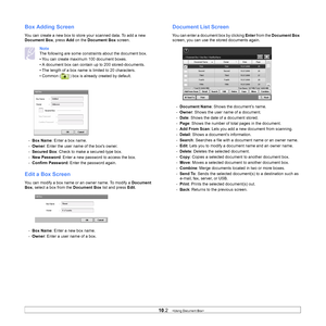 Page 9010.2   
Box Adding Screen
You can create a new box to store your scanned data. To add a new 
Document Box , press Add on the Document Box  screen.
Note 
The following are some constraints about the document box.
• You can create maximum 100 document boxes.
• A document box can contain up to 200 stored-documents.
• The length of a box name is limited to 20 characters.
• Common ( ) box is already created by default.
-   Box Name : 
 Enter a box name.
-   Ow
ner : Enter the user name of the boxs owner.
-...