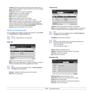 Page 9311.2   
-  Tr a n s m i t : Shows the workform’s transmit module name. If two or 
more modules are added in transmit workform, this column displays 
Multi  without any icon.
-   Properties : 
 Shows the workform’s perperties.
-   Cre
ate : Creates a new private workform.
-  
Delete: Deletes the sele cted workform.
-   Edit : 
Lets you to modify a workform.
-  
Detail: Shows detailed workform information.
-   Sear
ch : Searches a workform with a workform name.
-   Ta
s k : Imports a workform from USB,...