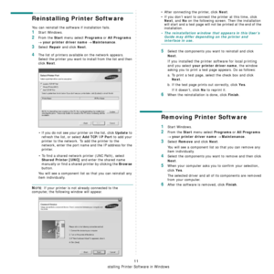 Page 71Installing Printer Software in Windows
11
Reinstalling Printer Software
You can reinstall the software if installation fails.
1Start Windows.
2From the Start menu select Programs or All Programs 
→ your printer driver name → Maintenance.
3Select Repair and click Next.
4The list of printers available on the network appears. 
Select the printer you want to install from the list and then 
click 
Next. 
• If you do not see your printer on the list, click 
Update to 
refresh the list, or select 
Add TCP/IP...