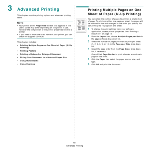 Page 78Advanced Printing
18
3Advanced Printing
This chapter explains printing options and advanced printing 
tasks. 
NOTE: 
• Your printer driver 
Properties window that appears in this 
User’s Guide may differ depending on the printer in use. 
However the composition of the printer properties window is 
similar.
• If you need to know the exact name of your printer, you can 
check the supplied CD-ROM.
This chapter includes:
• Printing Multiple Pages on One Sheet of Paper (N-Up 
Printing)
•Printing Posters
•...