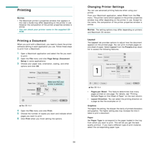 Page 9434
Printing 
NOTES: 
• The Macintosh printer’s properties window that appears in 
this User’s Guide may differ depending on the printer in use. 
However the composition of the printer properties window is 
similar.
• You can check your printer name in the supplied CD-ROM.
Printing a Document
When you print with a Macintosh, you need to check the printer 
software setting in each application you use. Follow these steps 
to print from a Macintosh.
1Open a Macintosh application and select the file you want...