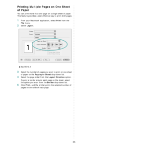 Page 9535
Printing Multiple Pages on One Sheet 
of Paper
You can print more than one page on a single sheet of paper. 
This feature provides a cost-effective way to print draft pages.
1From your Macintosh application, select Print from the 
File menu. 
2Select Layout.
3Select the number of pages you want to print on one sheet 
of paper on the 
Pages per Sheet drop-down list.
4Select the page order from the Layout Direction option.
To print a border around each page on the sheet, select 
the option you want from...