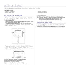 Page 1515 _Getting started
getting started
This chapter gives you step-by-step instructions for setting up the machine.
This chapter includes:
• Setting up the hardware
• Printing a demo page• System requirements
• Installing the software
SETTING UP THE HARDWARE
This section shows the steps to set up the hardware which is explained in 
the Quick Install Guide. Make sure you read Quick Install Guide and 
complete the following steps.
1.Select a stable location. 
Select a level, stable place with adequate space...