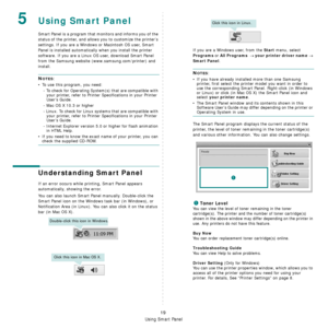 Page 71Using Smart Panel
19
5Using Smart Panel
Smart Panel is a program that monitors and informs you of the 
status of the printer, and allows you to customize the printer’s 
settings. If you are a Windows or Macintosh OS user, Smart 
Panel is installed automatically when you install the printer 
software. If you are a Linux OS user, download Smart Panel 
from the Samsung website (www.samsung.com/printer) and 
install.
NOTES:
• To use this program, you need:
- To check for Operating System(s) that are...