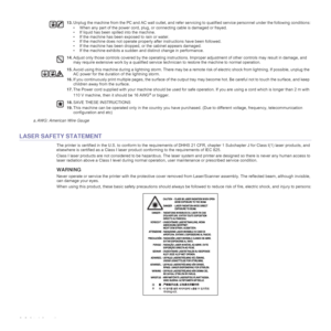 Page 66_Safety information
LASER SAFETY STATEMENT
The printer is certified in the U.S. to conform to the requirements of DHHS 21 CFR, chapter 1 Subchapter J for Class I(1) laser products, and 
elsewhere is certified as a Class I laser product conforming to the requirements of IEC 825.
Class I laser products are not considered to be hazardous. The laser system and printer are designed so there is never any human access to 
laser radiation above a Class I level during normal operation, user maintenance or...