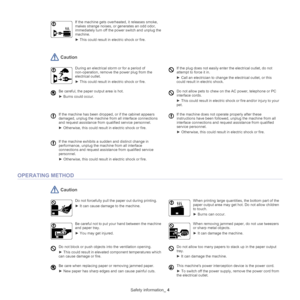 Page 4Safety information_ 4
 Caution
During an electrical storm or for a period of 
non-operation, remove the power plug from the 
ele
ctrical outlet. 
►  This could result in electric shock or fire. 
If the plug does not easily ente r the electrical outlet, do not 
attempt to force it in. 
►  Call an electrician to change the electrical outlet, or this 
could result in electric shock.
Be careful, the paper output area is hot. 
►  Burns could occur. Do not allow pets to chew on the AC power, telephone or PC...