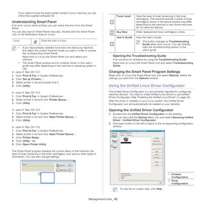 Page 43Management tools_ 43
If you need to know the exact model number of your machine, you can 
check the supplied software CD.
Understanding Smart Panel
If an error occurs while printing, you can check the error from the Smart 
Panel.
You can also launch Smart Panel manually. Double-click the Smart Panel 
i
con on the Notification Area (in Linux). 
Linux
Click this icon in Linux.
 • If you have already installed more than one Samsung machine, 
first select the correct machine mo del you want in order to...