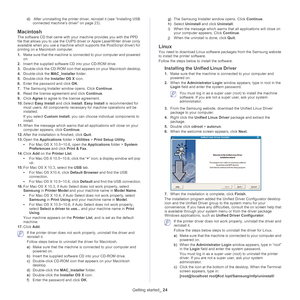 Page 24Getting started_ 24
d) After uninstalling the printer driver, reinstall it (see “Installing USB 
connected machine’s driver” on page 23).
Macintosh
The software CD that came with your  machine provides you with the PPD 
file that allows you to use the CUPS driver or Apple LaserWriter driver (only 
available when you use a machine which supports the PostScript driver) for 
printing on a Macintosh computer. 
1. Ma
ke sure that the machine is conne cted to your computer and powered 
on.
2. In
sert the...